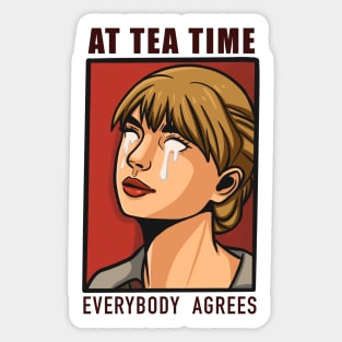 At Tea Time Everbody Agrees Sticker